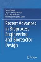 Recent Advances in Bioprocess Engineering and Bioreactor Design