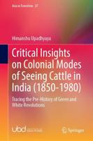 Critical Insights on Colonial Modes of Seeing Cattle in India (1850-1980)