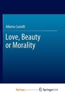 Love, Beauty or Morality