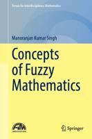 Concepts of Fuzzy Mathematics