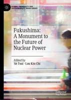 Fukushima: A Monument to the Future of Nuclear Power