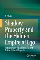 Shadow Property and the Hidden Empire of Ego