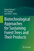 Biotechnological Approaches for Sustaining Forest Trees and Their Products