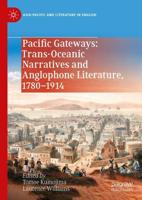 Pacific Gateways: Trans-Oceanic Narratives and Anglophone Literature, 1780-1914