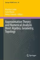 Approximation Theory and Numerical Analysis Meet Algebra, Geometry, Topology