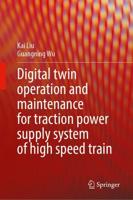 Digital Twin Operation and Maintenance for Traction Power Supply System of High Speed Train