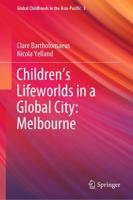 Children's Lifeworlds in a Global City. Melbourne
