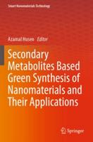 Secondary Metabolites Based Green Synthesis of Nanomaterials and Their Applications