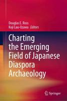 Charting the Emerging Field of Japanese Diaspora Archaeology