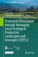 Ecosystem Restoration Through Managing Socio-Ecological Production Landscapes and Seascapes (SEPLS)