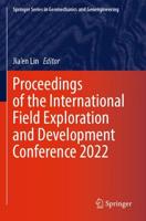 Proceedings of the International Field Exploration and Development Conference 2022