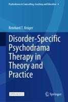 Disorder-Specific Psychodrama Therapy in Theory and Practice