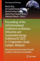Proceedings of the 3rd International Conference on Biomass Utilization and Sustainable Energy; ICoBiomasSE 2023; 4-5 September; Perlis, Malaysia