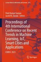 Proceedings of 4th International Conference on Recent Trends in Machine Learning, Iot, Smart Cities and Applications