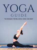 YOGA GUIDE :  Techniques for Relaxing Mind and Body