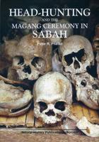 Head-hunting and the Magang Ceremony in Sabah