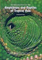 Introduction to the Amphibians and Reptiles of Tropical Asia