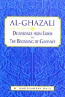 Al Ghazali: Deliverance from Error and the Beginning of Guidance
