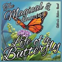 The Magical and Amazing Life of a Butterfly