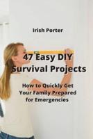 47 Easy DIY Survival Projects