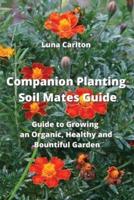 Companion Planting Soil Mates Guide