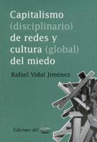 Capitalismo Disciplinario De Redes Y Cultura Global Del Miedo/diciplinary Capitalism of Safety Nets and the Fear of Global Culture