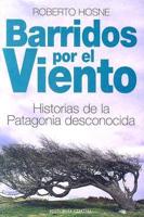 Barridos Por el Viento: Historias de la Patagonia Desconocida