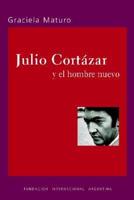 Julio Cortazar y el hombre nuevo