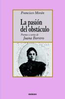 La pasion del obstaculo - poemas y cartas de Juana Borrero