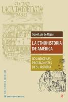 La Etnohistoria de América: Los indígenas, protagonistas de su historia