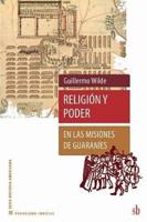 Religión Y Poder En Las Misiones De Guaraníes