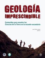 Geología imprescindible: Contenidos para enseñar las Ciencias de la Tierra en la escuela secundaria