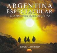 Argentina Espectacular: L&#39;Argentine Spectacularire