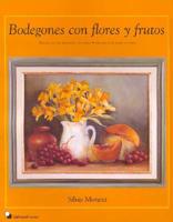 Bodegones Con Flores y Frutos