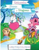 Unicornios, Sirenas Y Dragones Libro Para Colorear