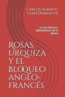 Rosas, Urquiza Y El Bloqueo Anglo-Francés