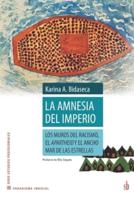 La amnesia del imperio: Los muros del racismo, el apartheid y el ancho mar de las estrellas