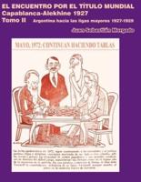 El Encuentro Por El Título Mundial Capablanca Vs Alekhine 1927