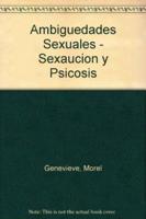 Ambiguedades Sexuales - Sexaucion y Psicosis
