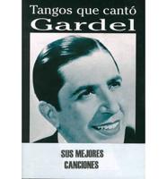 Tangos Que Canto Gardel