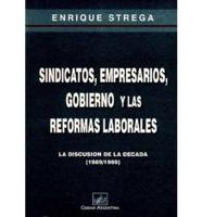 Sindicatos, Empresarios, Gobierno y las Reformas Laborales: La Discusion de la Decada (1989-1999)