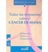 Todas Las Respuestas Sobre El Cancer De Mama