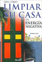 Sepa Como Limpiar Su Casa De Energia Negativa