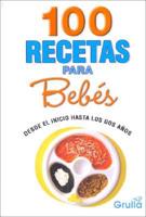 100 Recetas Para Bebes/ 100 Recipes for Babies