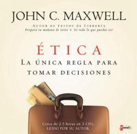 Etica, La Unica Regla Para Tomar Decisiones/there's No Such Thing As Business Ethics