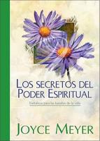 El Secreto Del Poder Espiritual / The Power Of Spiritual Secrets : Fortaleza Para Las Batallas De La Vida