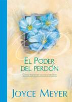 El Poder Del Perdon / The Power Of Forgiveness : Como Mantener Su Corazon Libre