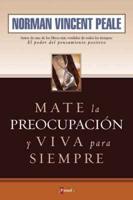 Mate La Preocupacion Y Viva Para Siempre/ Kill the Frustration and Live Forever