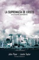 La supremacia de Cristo en un mundo postmoderno/ The Supremacy of Christ in the Postmodernist World