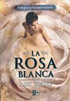 La Rosa Blanca/ The White Rose